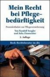 book cover of Mein Recht bei Pflegebedürftigkeit Praxisleitfaden zur Pflegeversicherung by Randolf Sengler