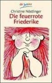 book cover of Die feuerrote Friederike: Die Feuerrote Friederike by Christine Nöstlinger