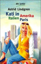 book cover of Kati in Amerika, Italien, Paris.: Kati in Amerika by אסטריד לינדגרן