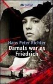 book cover of Damals war es Friedrich by Hans Peter Richter