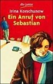 book cover of Ein Anruf von Sebastian by إرينا كورشونوف