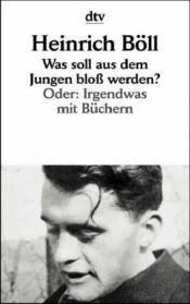book cover of Was soll aus dem Jungen bloß werden? Oder: Irgendwas mit Büchern by Heinrich Böll