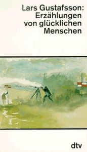 book cover of Erzählungen von glücklichen Menschen by Lars Gustafsson