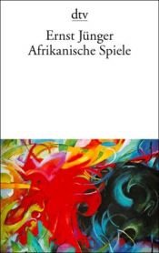 book cover of Afrikanische Spiele. Flucht in die Fremdenlegion. by Ernst Jünger