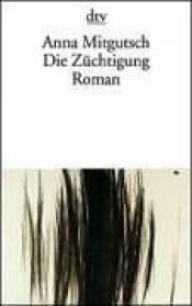 book cover of Die Züchtigung by Waltraud Anna Mitgutsch