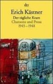 book cover of Der taegliche Kram - Chansons und Prosa 1945-1948 by Έριχ Κέστνερ