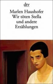 book cover of Wir töten Stella und andere Erzählungen by Marlen Haushofer
