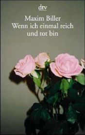book cover of Als ik toch eens rijk en dood was by Maxim Biller