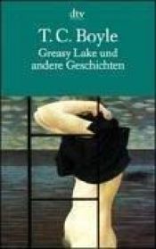 book cover of Greasy Lake und andere Geschichten by T. C. Boyle