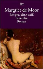 book cover of Erst grau dann weiß dann blau by Margriet Moor