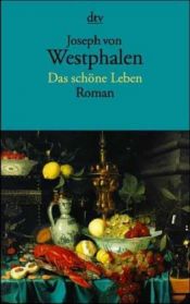 book cover of Das schöne Leben by Joseph von Westphalen