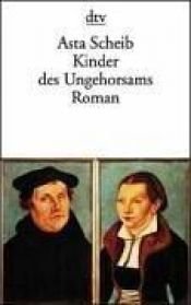 book cover of Kinder des Ungehorsams by Asta Scheib