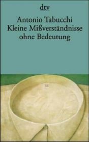 book cover of Kleine Mißverständnisse ohne Bedeutung. Erzählungen. by Antonio Tabucchi