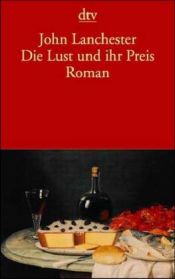 book cover of Die Lust und ihr Preis by John Lanchester|Melanie Walz