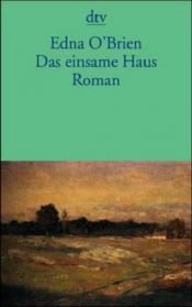 book cover of Das einsame Haus (House of Splendid Isolation) by Edna O’Brien