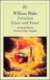 book cover of Zwischen Feuer und Feuer: Poetische Werke by 윌리엄 블레이크