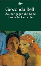 book cover of Zauber gegen die Kälte. Sortilegio contra el frío: Erotische Gedichte Poemas eróticos: Erotische Gedichte. Spanisch - Deutsch by Gioconda Belli