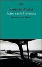 book cover of Reise nach Havanna. Roman in drei Reisen by Reinaldo Arenas