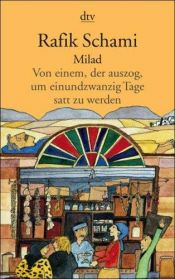 book cover of Milad: Von einem der auszog, um einundzwanzig Tage satt zu werden by ラフィク・シャミ