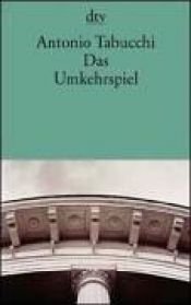 book cover of Das Umkehrspiel. Erzählungen. by 安东尼奥·塔布其