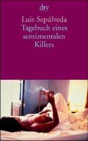 book cover of Tagebuch eines sentimentalen Kill by Luis Sepulveda