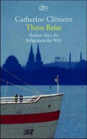 book cover of Theos Reise: Roman über die Religionen der Welt by Catherine Clément