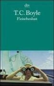 book cover of Fleischeslust by T. C. Boyle