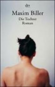 book cover of Die Tochter by Maxim Biller