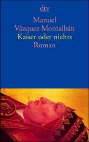 book cover of Kaiser oder nichts by Manuel Vázquez Montalbán