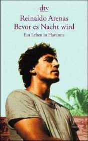 book cover of Bevor es Nacht wird: Ein Leben in Havanna by Reinaldo Arenas