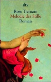 book cover of Melodie der Stille by Rose Tremain