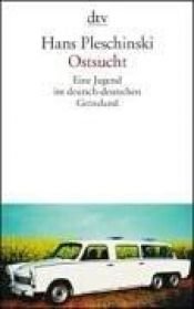 book cover of Ostsucht : eine Jugend im deutsch-deutschen Grenzland by Hans Pleschinski