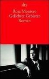 book cover of Geliebter Gebieter by Rosa Montero