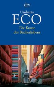 book cover of Die Kunst des Bücherliebens by Umberto Eco