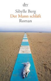 book cover of Der Mann schläft by Sibylle Berg