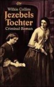 book cover of Jezebels Tochter: Criminal-Roman by Wilkie Collins