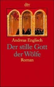 book cover of Der stille Gott der Wölfe. Thriller by Andreas Englisch