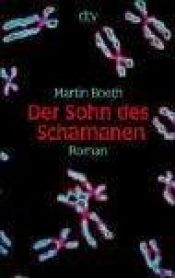 book cover of Der Sohn des Schamanen by Martin Booth