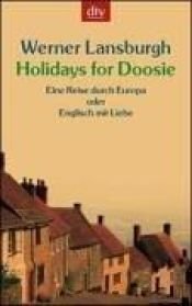 book cover of Holidays for Doosie: Eine Reise durch Europa oder Englisch mit Liebe by Werner Lansburgh