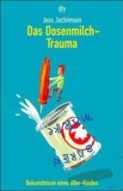 book cover of Das Dosenmilch- Trauma by Jess Jochimsen