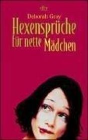 book cover of Hexensprüche für nette Mädchen by Deborah Gray