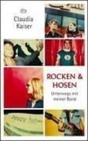 book cover of Rocken und Hosen. Unterwegs mit meiner Band. by Claudia Kaiser