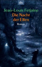 book cover of Die Elfen-Sage 2: Die Nacht der Elfen by Jean-Louis Fetjaine