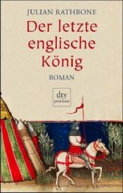 book cover of Der letzte englische König by Julian Rathbone