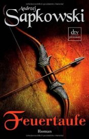 book cover of Bautismo de Fuego (Chrzest ognia). La saga de Geralt Rivia 5 by 安杰·萨普科夫斯基