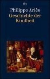 book cover of Geschichte der Kindheit by Philippe Aries