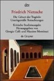 book cover of Die Geburt der Tragödie; Unzeitgemaeße Betrachtungen (mit Texten aus dem Nachlass) by ฟรีดริช นีทเชอ