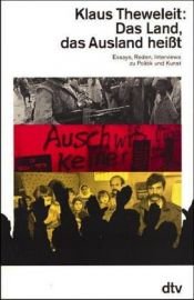 book cover of Das Land, das Ausland heißt. Essays, Reden, Interviews zu Politik und Kunst. by Klaus Theweleit