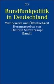 book cover of Rundfunkpolitik in Deutschland, 2 Bde by Dietrich Schwarzkopf