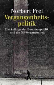 book cover of Vergangenheitspolitik. Die Anfänge der Bundesrepublik und die NS-Vergangenheit. by Norbert Frei